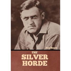 The Silver Horde -- Rex Beach